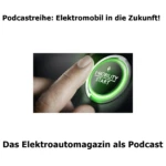 Elektromobil in die Zukunft! Podcast Nr. 45 (Wasserstoff und Batterie im Vergleich)